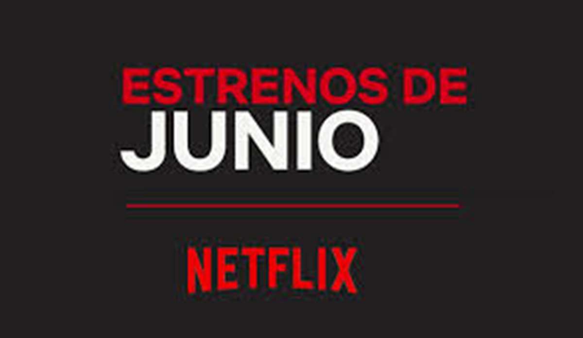 Estrenos en Netflix para el mes de junio